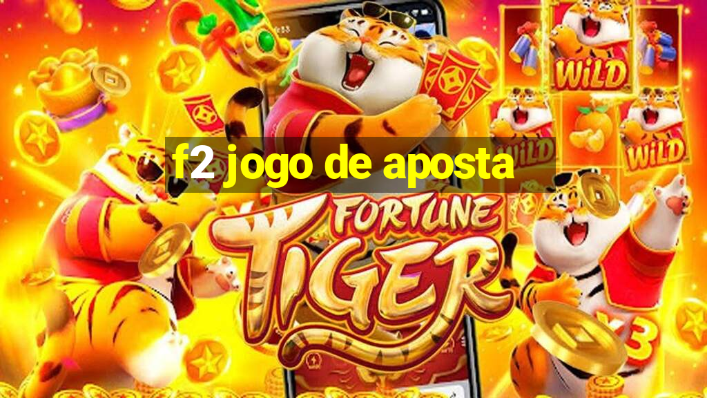 f2 jogo de aposta