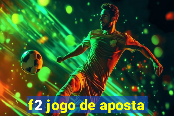 f2 jogo de aposta