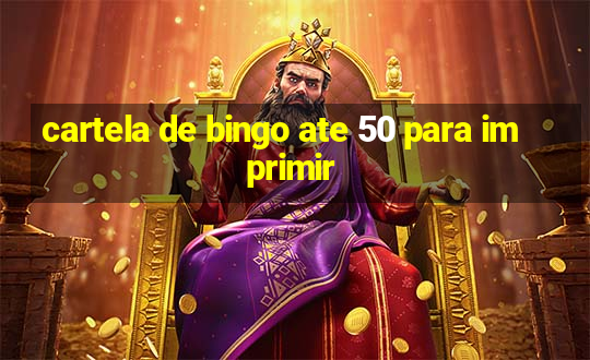 cartela de bingo ate 50 para imprimir