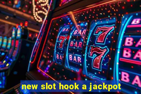 new slot hook a jackpot