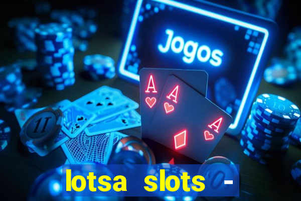 lotsa slots - jogos de cassino