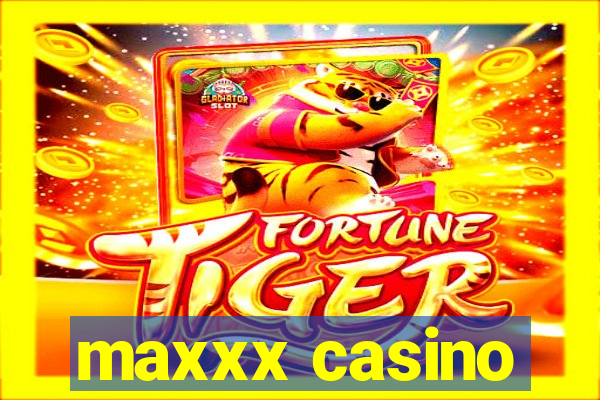 maxxx casino