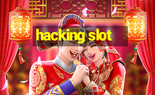 hacking slot