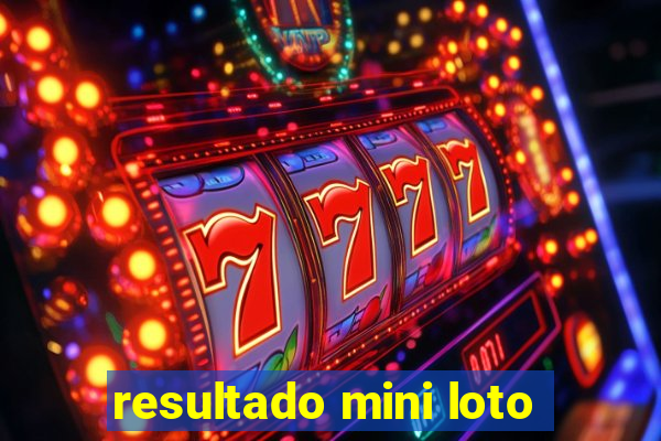 resultado mini loto