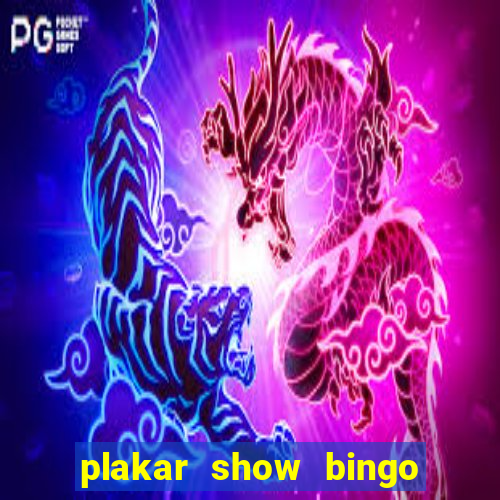 plakar show bingo ao vivo