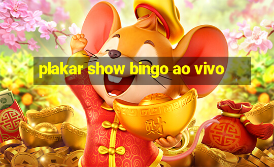 plakar show bingo ao vivo