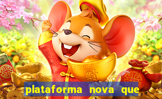 plataforma nova que t谩 pagando