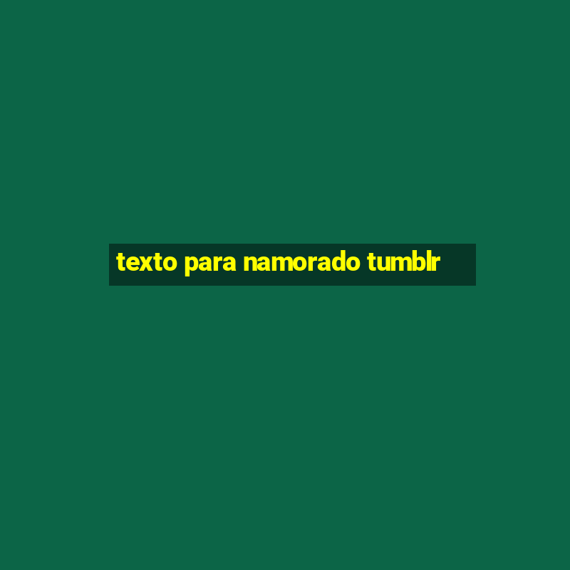 texto para namorado tumblr