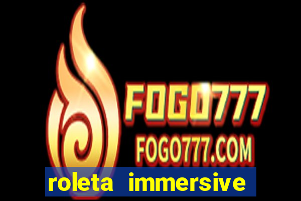 roleta immersive estrela bet