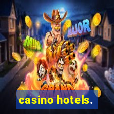 casino hotels.