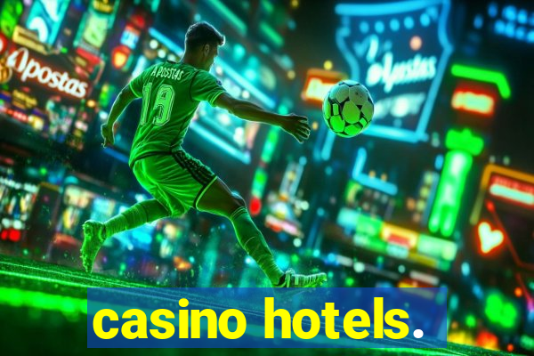 casino hotels.