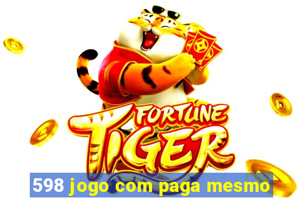 598 jogo com paga mesmo