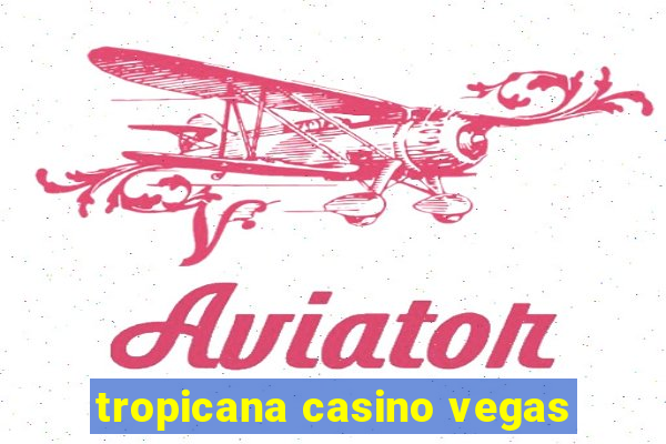 tropicana casino vegas