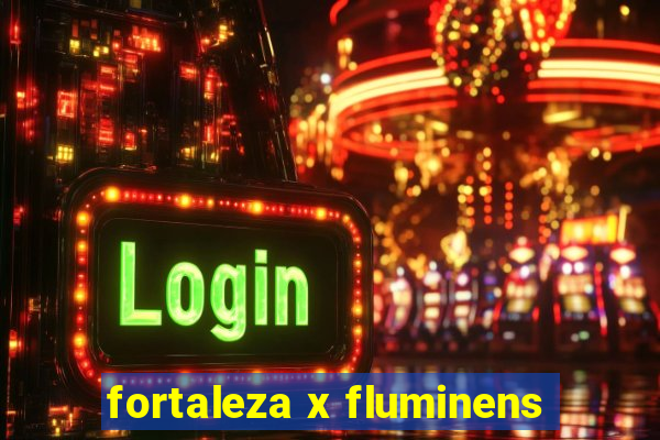 fortaleza x fluminens