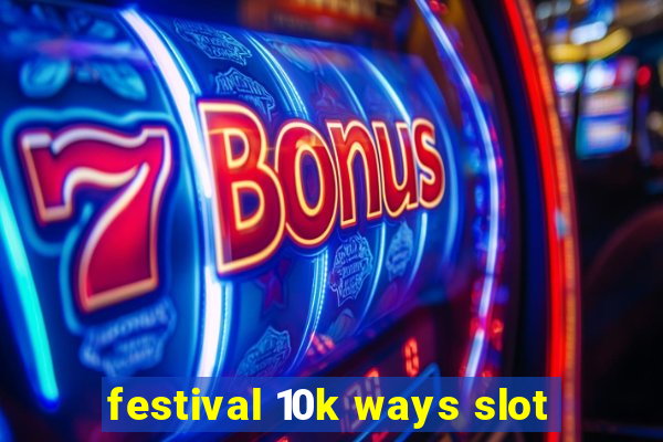 festival 10k ways slot