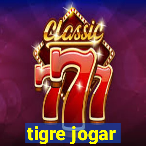 tigre jogar