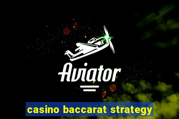 casino baccarat strategy