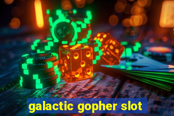 galactic gopher slot