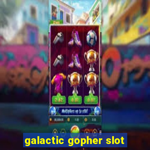 galactic gopher slot