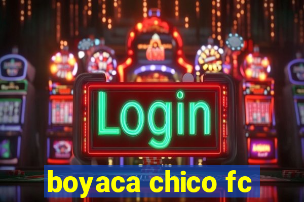 boyaca chico fc