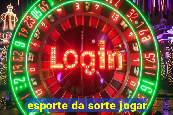 esporte da sorte jogar