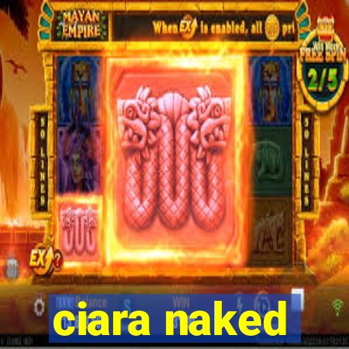 ciara naked