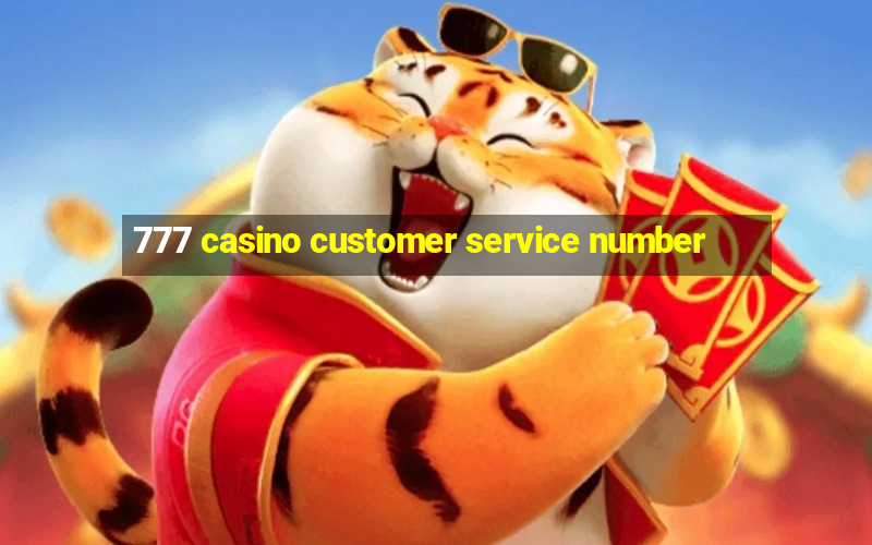 777 casino customer service number