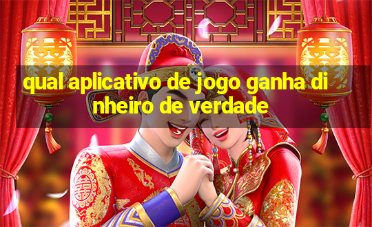 qual aplicativo de jogo ganha dinheiro de verdade