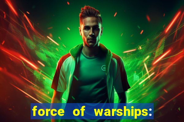 force of warships: jogo online