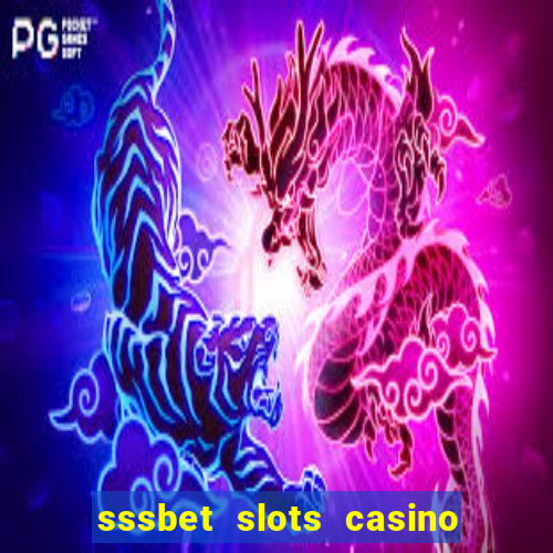 sssbet slots casino games 777