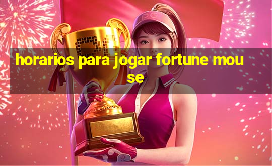 horarios para jogar fortune mouse