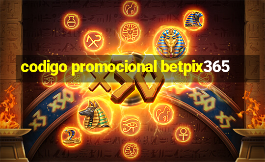 codigo promocional betpix365