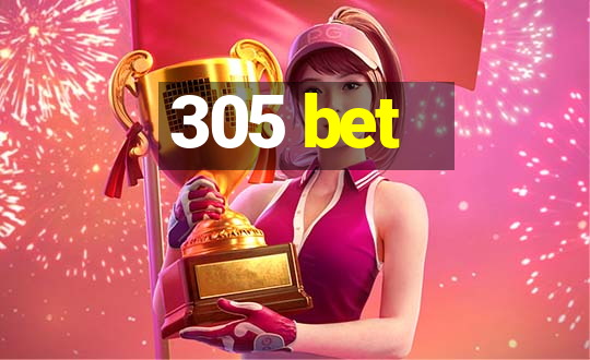 305 bet