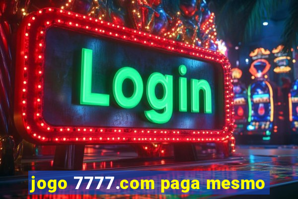 jogo 7777.com paga mesmo