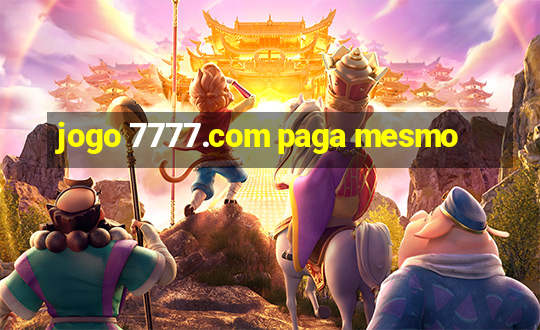 jogo 7777.com paga mesmo