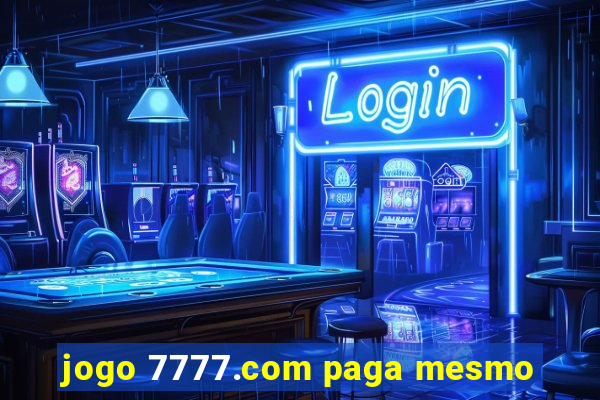 jogo 7777.com paga mesmo