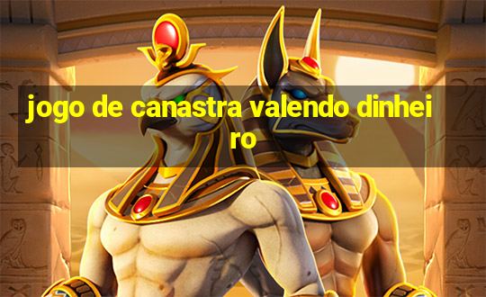 jogo de canastra valendo dinheiro