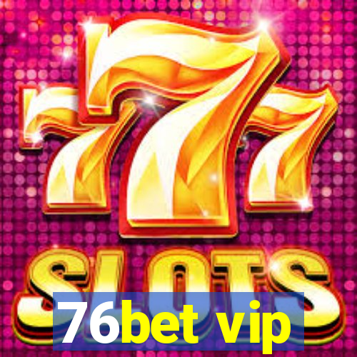 76bet vip