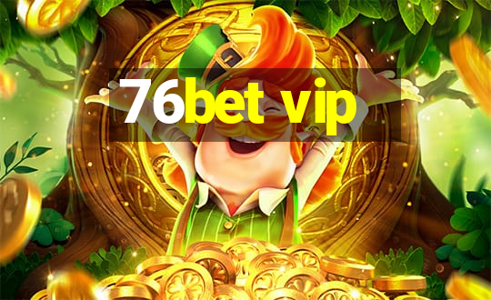 76bet vip