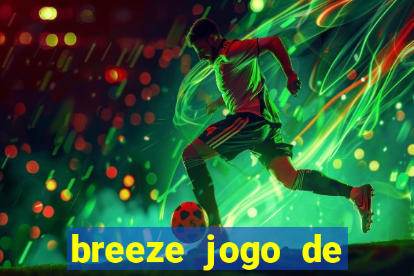 breeze jogo de aposta online