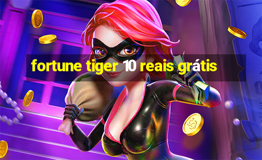 fortune tiger 10 reais grátis