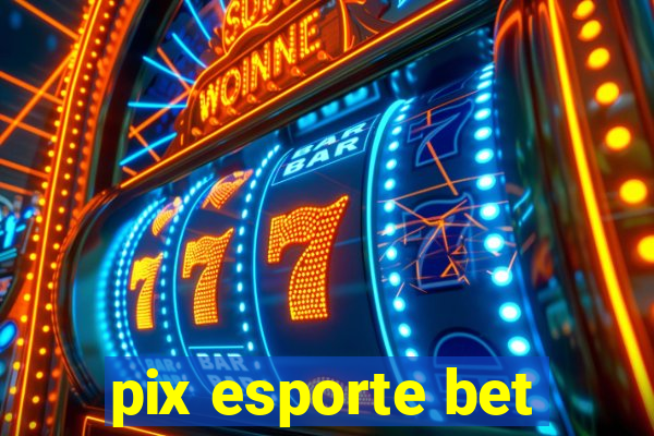 pix esporte bet