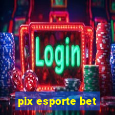 pix esporte bet