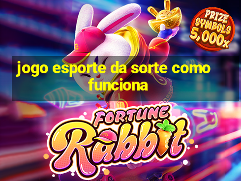 jogo esporte da sorte como funciona