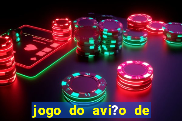 jogo do avi?o de ganhar dinheiro