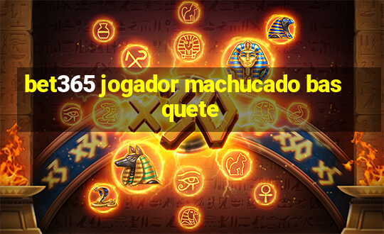 bet365 jogador machucado basquete