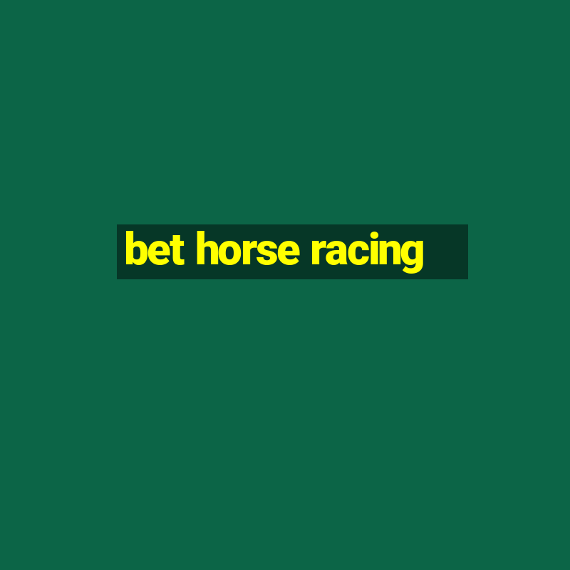 bet horse racing