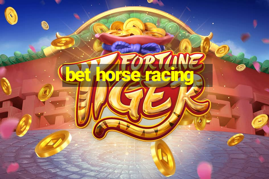 bet horse racing