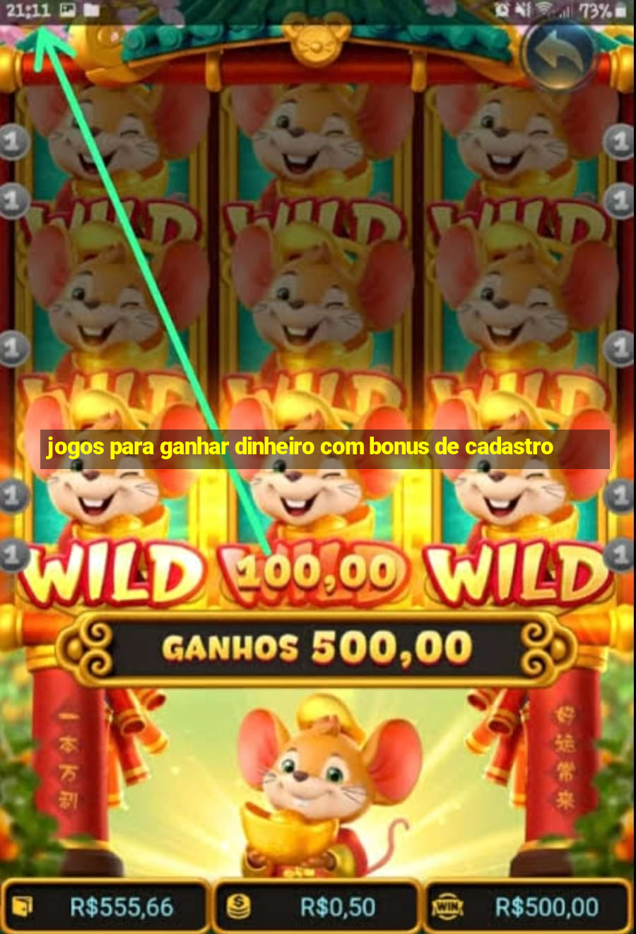 jogos para ganhar dinheiro com bonus de cadastro