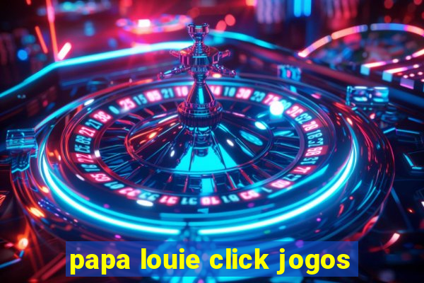 papa louie click jogos